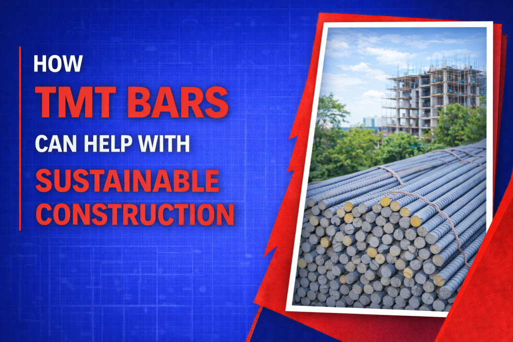 How TMT Bars Can Help with Sustainable Construction