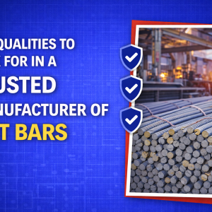 Key Qualities to Look for in a Trusted Manufacturer of TMT Bars Key Qualities to Look for in a Trusted Manufacturer of TMT Bars