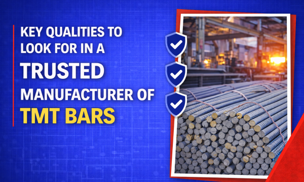 Key Qualities to Look for in a Trusted Manufacturer of TMT Bars