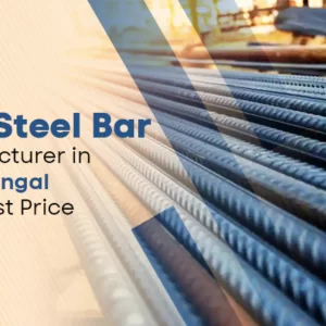 Top 5 TMT Steel Bar Manufacturers in West Bengal with Best Price