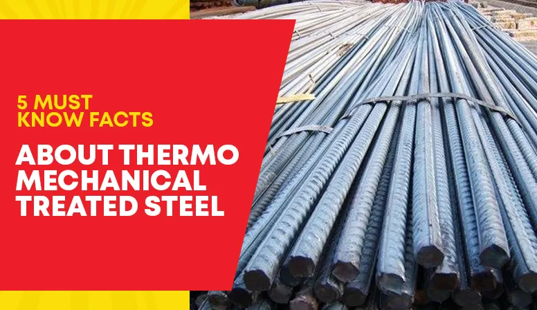 5 Must-know Facts about Thermo Mechanical Treated Steel