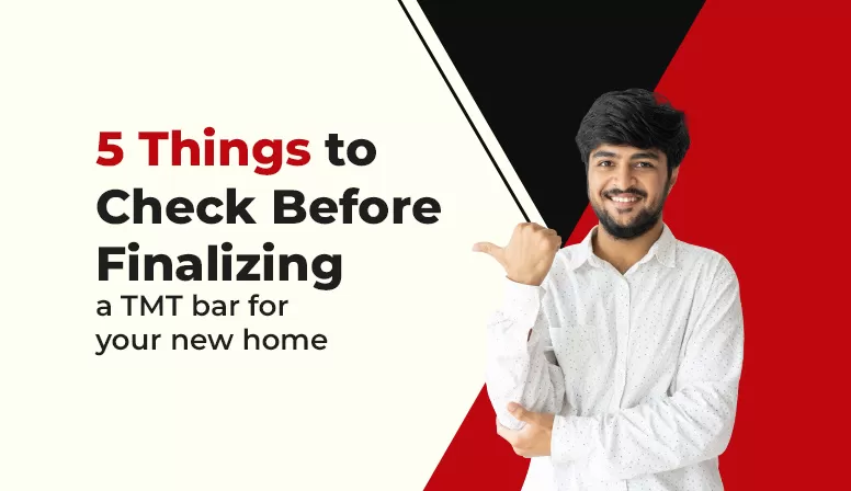 5 Things to Check Before Finalizing a TMT Bar for Your New Home