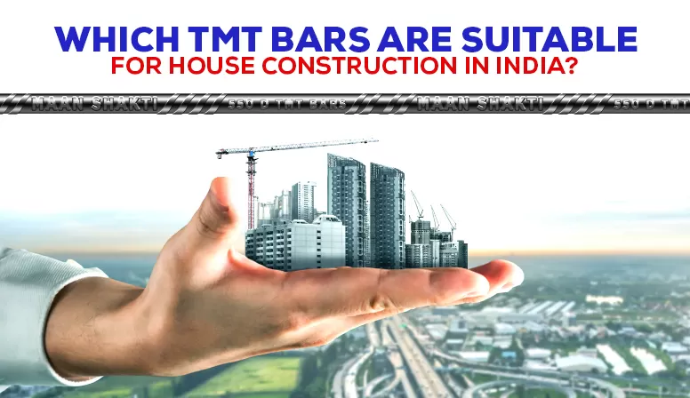 Which TMT Bars Are Suitable for House Construction in India?