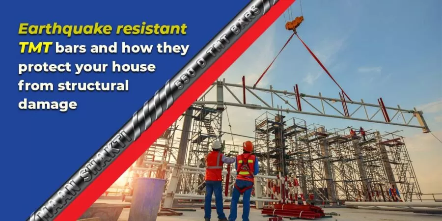 Earthquake Resistant TMT Bars and How They Protect Your House from Structural Damage