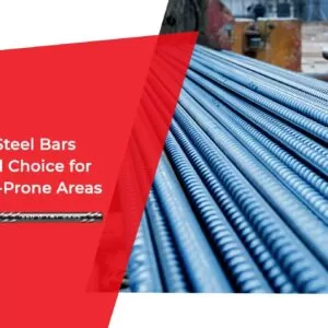Why TMT Steel Bars are the Ideal Choice for Earthquake-Prone Areas