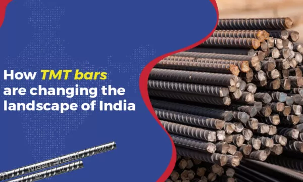 How TMT Bars are Changing the Landscape of India