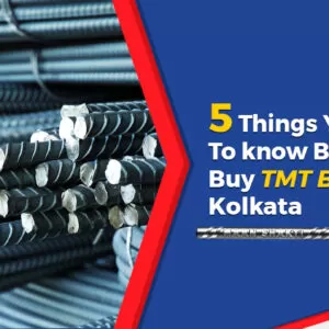 5 Things You Need To Know Before You Buy TMT Bars In Kolkata