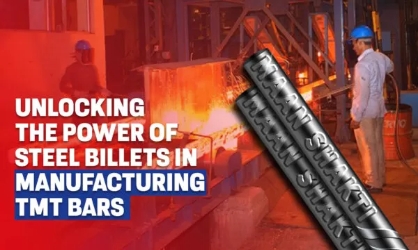 Unlocking The Power Of Steel Billets In Manufacturing TMT Bars