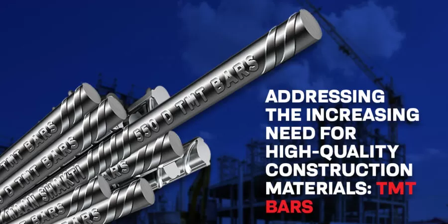 Addressing the Increasing Need for High-Quality Construction Materials: TMT Bars