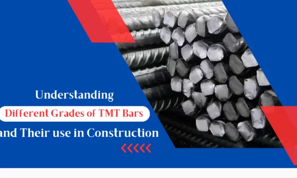 Understanding Different Grades of TMT Bars and Their Use in Construction