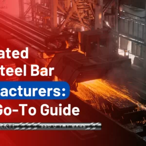 Top Rated TMT Steel Bar Manufacturers: Your Go-To Guide