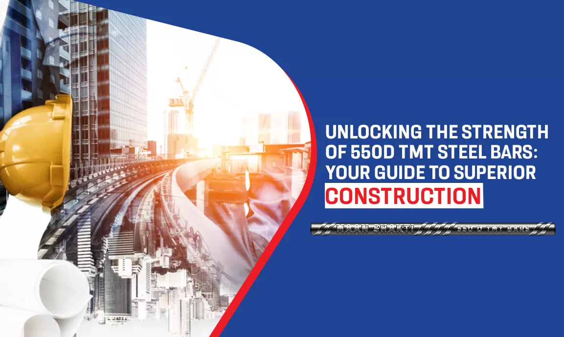 Unlocking the Strength of 550D TMT Steel Bars: Your Guide to Superior Construction