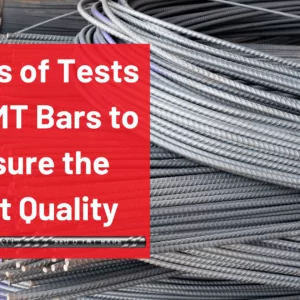 Types of Tests on TMT Bars to Ensure the Best Quality