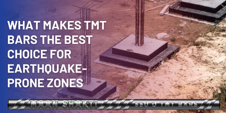 What Makes TMT Bars the Best Choice for Construction in Earthquake-Prone Zones