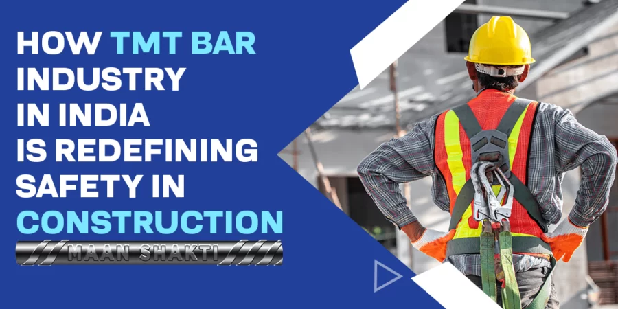 How TMT Bar Industry in India is Redefining Safety in Construction