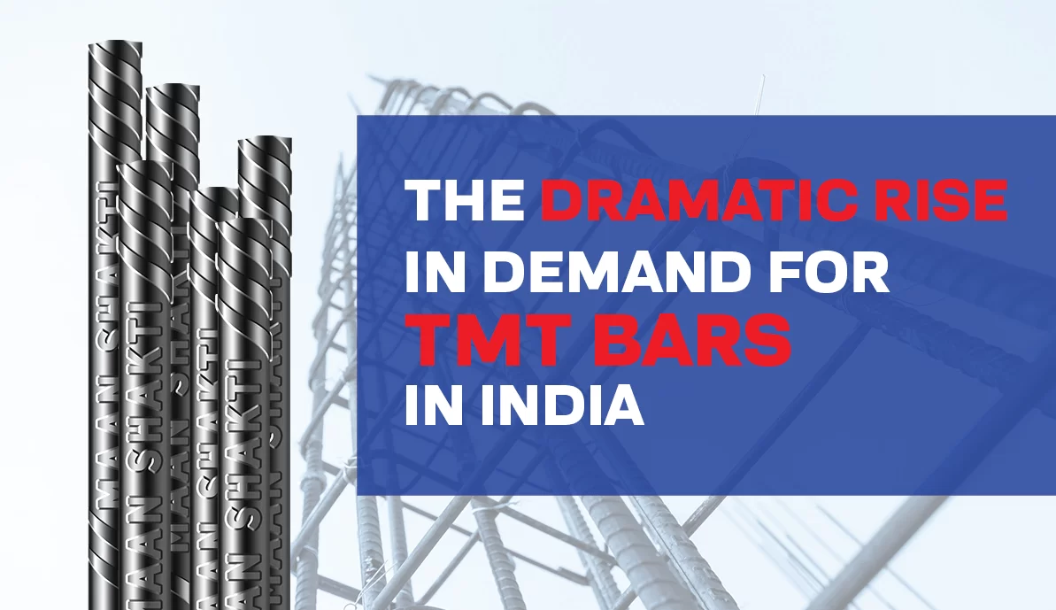 The Dramatic Rise in Demand for TMT Bars in India- Maan Shakti