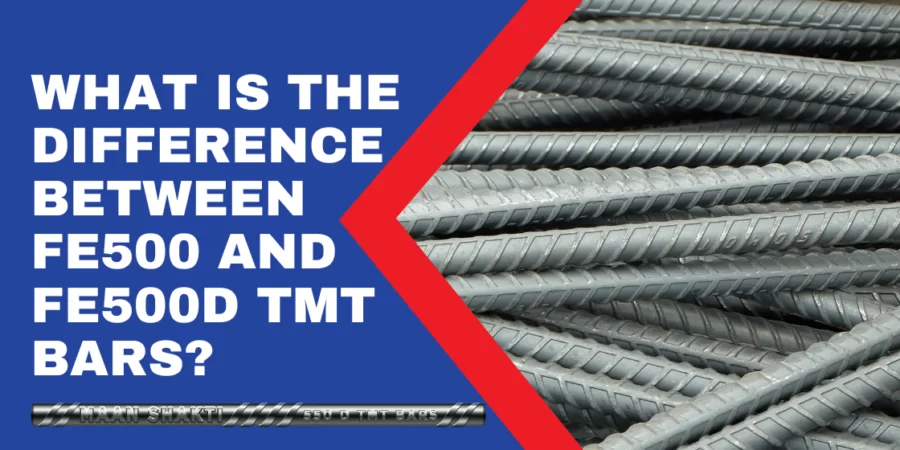 What Is The Difference Between Fe500 & Fe500D TMT Bars?