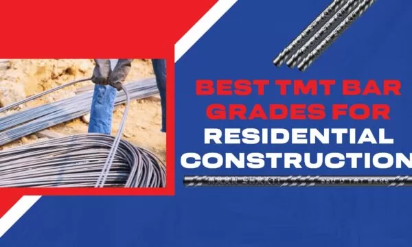 Best TMT Bar Grades For Residential Construction