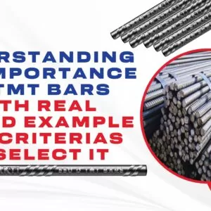 Understanding the Importance of TMT Bar with Real-World Example and Criterias To Select It