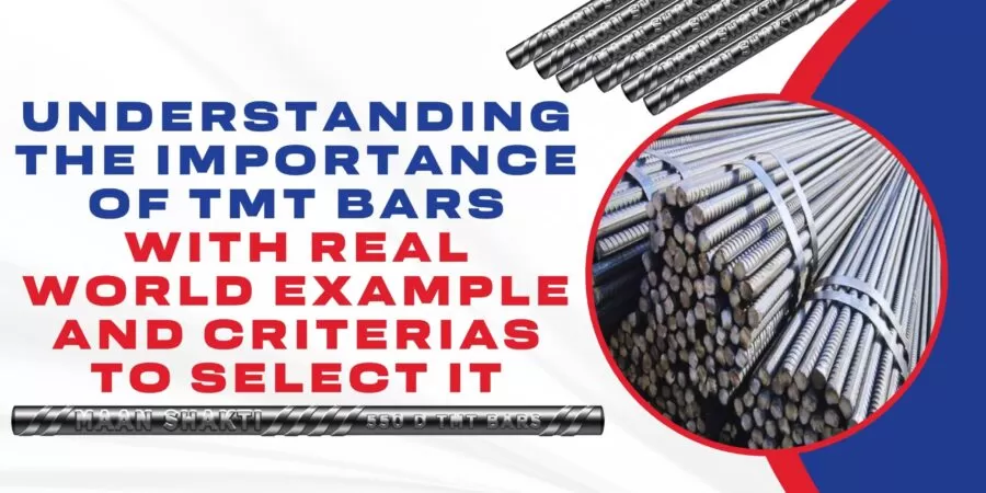 Understanding the Importance of TMT Bar with Real-World Example and Criterias To Select It