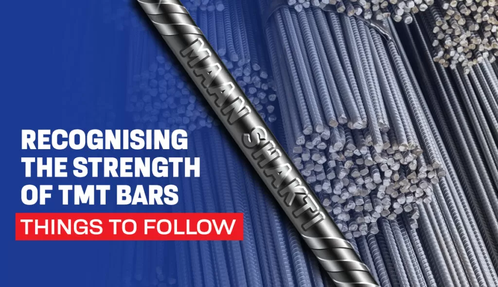 Recognising the Strength of TMT Bars – Things to Follow