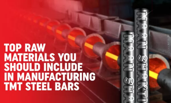 Top Raw Materials You Should Include in Manufacturing TMT Steel Bars