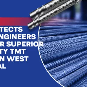 Why Architects and Engineers Prefer Superior Quality TMT Bars in West Bengal