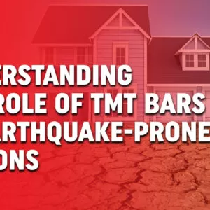 Understanding the Role of TMT Bars in Earthquake-Prone Regions