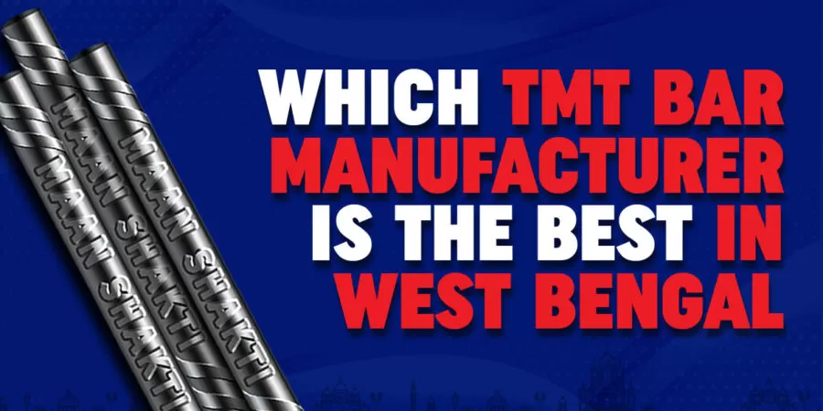 Which TMT Bar Manufacturer is the Best in West Bengal