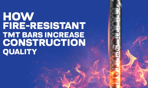 How Fire-Resistant TMT Bars Increase Construction Quality