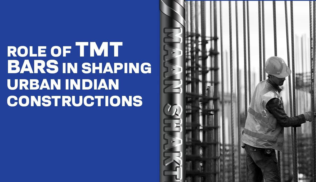 Role of TMT Bars in Shaping Urban Indian Constructions