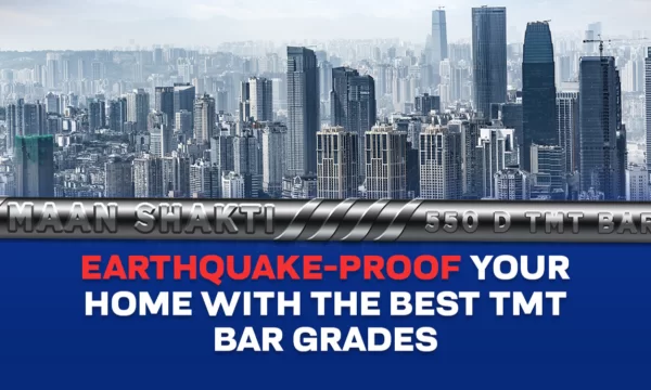 Earthquake-Proof Your Home with the Best TMT Bar Grades