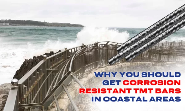 Why You Should Get Corrosion-Resistant TMT Bars In Coastal Areas?