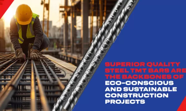 Superior Quality Steel TMT Bars Are The Backbones of Eco-Conscious and Sustainable Construction Projects