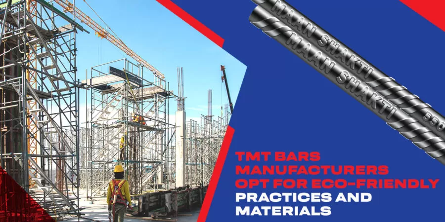 Tmt Bars Manufacturers Opt For Eco-friendly Practices and Materials