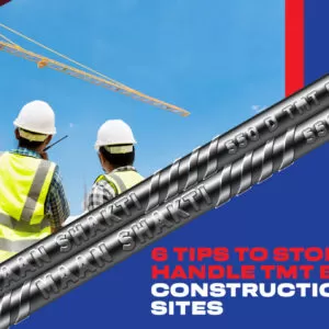 6 Tips to Store and Handle TMT Bars in Construction Sites