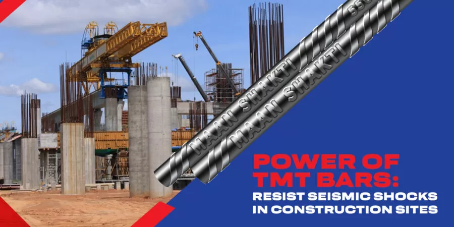 Power of TMT Bars: Resist Seismic Shocks in Construction Sites