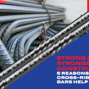 Strong Grip, Stronger Construction: 5 Reasons How Cross-Ribbed TMT Bars Help