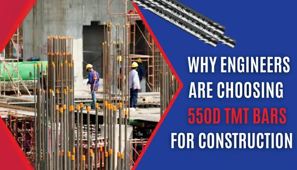 Why Engineers are Choosing 550D TMT Bars for Construction